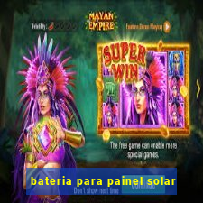 bateria para painel solar